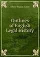 Outlines of English Legal History, Albert Thomas Carter 
