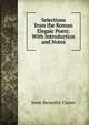 Selections from the Roman Elegaic Poets: With Introduction and Notes, Jesse Benedict Carter 