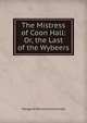 The Mistress of Coon Hall: Or, the Last of the Wybeers, Margaret Richmond Cartmell 