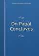 On Papal Conclaves, William Cornwallis Cartwright 