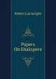 Papers On Shakspere, Robert Cartwright 