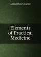 Elements of Practical Medicine, Alfred Henry Carter 