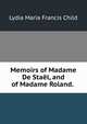 Memoirs of Madame De Stael, and of Madame Roland. ., Lydia Maria Francis Child 