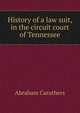 History of a law suit, in the circuit court of Tennessee, Abraham Caruthers 