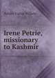 Irene Petrie, missionary to Kashmir, Ashley Carus-Wilson 