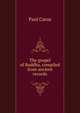 The gospel of Buddha, compiled from ancient records, Paul Carus 