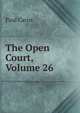 The Open Court, Volume 26, Paul Carus 