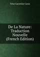 De La Nature: Traduction Nouvelle (French Edition), Titus Lucretius Carus 