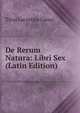De Rerum Natura: Libri Sex (Latin Edition), Titus Lucretius Carus 