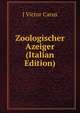 Zoologischer Azeiger (Italian Edition), J Victor Carus 
