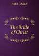 The Bride of Christ, Paul Carus 