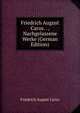 Friedrich August Carus. . , Nachgelassene Werke (German Edition), Friedrich August Carus 