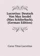 Lucretius: Deutsch Von Max Seydel (Max Schlierbach). (German Edition), Titus Lucretius Carus 