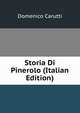 Storia Di Pinerolo (Italian Edition), Domenico Carutti 