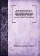 De Rerum Natura Libri Sex Ex Editione Gilberti Wakefieldi Cum Notis Et Interpretation in Usum Delphini Variis Lectionibus Notis Variorum Recensu . Accurate Recensiti, Volume 3 (Latin Edition), Titus Lucretius Carus 