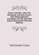 Natur Und Idee: Oder Das Werdende Und Sein Gesetz. Eine Philosophische Grundlage Fur Die Specielle Naturwissenschaft (German Edition), Carl Gustav Carus 