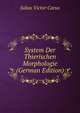 System Der Thierischen Morphologie (German Edition), Julius Victor Carus 