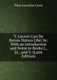 T. Lucreti Cari De Rerum Natura Libri Se: With an Introduction and Notes to Books I., Iii., and V. (Latin Edition), Titus Lucretius Carus 