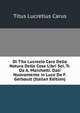 Di Tito Lucrezio Caro Della Natura Delle Cose Libri Sei, Tr. Da A. Marchetti. Dati Nuovamente in Luce Da F. Gerbault (Italian Edition), Titus Lucretius Carus 