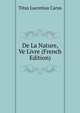 De La Nature, Ve Livre (French Edition), Titus Lucretius Carus 
