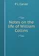 Notes on the life of William Collins, P L Carver 