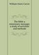 The Bible a missionary message; a study of activities and methods, William Owen Carver 