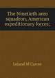 The Ninetieth aero squadron, American expeditionary forces;, Leland M Carver 