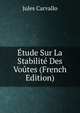 Etude Sur La Stabilite Des Voutes (French Edition), Jules Carvallo 