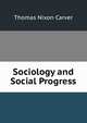 Sociology and Social Progress, Thomas Nixon Carver 