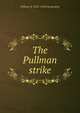 The Pullman strike, William H. 1855-1929 Carwardine 