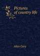 Pictures of country life, Alice Cary 