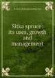 Sitka spruce: its uses, growth and management, N Leroy. [from old catalog] Cary 