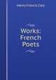 Works: French Poets, Henry Francis Cary 