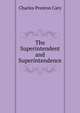 The Superintendent and Superintendence, Charles Preston Cary 