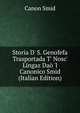 Storia D' S. Genofefa Trasportada T' Nosc' Lingaz Da? 'l Canonico Smid (Italian Edition), Canon Smid 