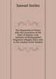 The Huguenots in France after the revocation of the Edict of Nantes: with memoirs of distinguished Huguenot refugees and a visit to the country of the Vaudois, Samuel Smiles 