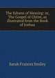 The fulness of blessing: or, The Gospel of Christ, as illustrated from the Book of Joshua, Sarah Frances Smiley 