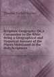 Scripture Geography; Or, a Companion to the Bible: Being a Geographical and Historical Account of the Places Mentioned in the Holy Scriptures ., Thomas Tucker Smiley 
