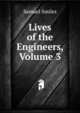 Lives of the Engineers, Volume 3, Samuel Smiles 