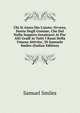 Chi Si Aiuta Dio L'aiuta: Ovvero, Storia Degli Uomine, Che Dal Nulla Soppero Innalzarsi Ai Piu' Alti Gradi in Tutti I Rami Della Umana Attivita', Di Samuele Smiles (Italian Edition), Samuel Smiles 