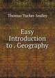 Easy Introduction to . Geography, Thomas Tucker Smiley 