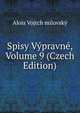 Spisy Vypravne, Volume 9 (Czech Edition), Alois Vojtch milovsky 