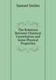 The Relations Between Chemical Constitution and Some Physical Properties, Samuel Smiles 