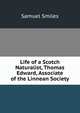 Life of a Scotch Naturalist, Thomas Edward, Associate of the Linnean Society, Samuel Smiles 