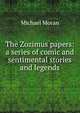 The Zozimus papers: a series of comic and sentimental stories and legends, Michael Moran 
