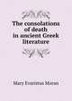 The consolations of death in ancient Greek literature, Mary Evaristus Moran 