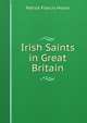 Irish Saints in Great Britain, Patrick Francis Moran 