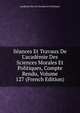 S?ances Et Travaux De L'acad?mie Des Sciences Morales Et Politiques, Compte Rendu, Volume 127 (French Edition), Academie Des Sci Morales Et Politiques 