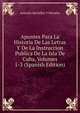 Apuntes Para La Historia De Las Letras Y De La Instruccion Publica De La Isla De Cuba, Volumes 1-3 (Spanish Edition), Antonio Bachiller Y Morales 