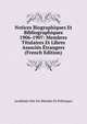 Notices Biographiques Et Bibliographiques 1906-1907: Membres Titulaires Et Libres Associes Etrangers (French Edition), Academie Des Sci Morales Et Politiques 